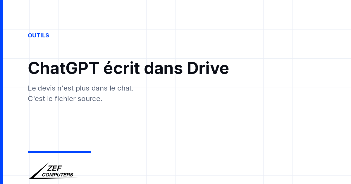 ChatGPT écrit dans Drive : le devis n'est plus dans le chat, c'est le fichier source
