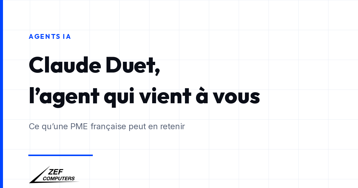 Claude Duet : l’agent IA d’Anthropic qui vient à vous, et ce qu’une PME française peut en retenir