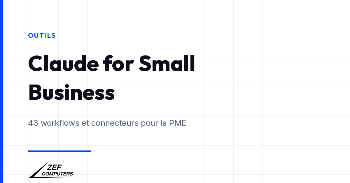 Claude for Small Business : workflows et connecteurs pour faire croître la PME