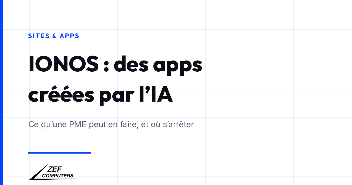 IONOS lance son créateur d’apps et de sites par IA : ce qu’une PME peut vraiment en faire