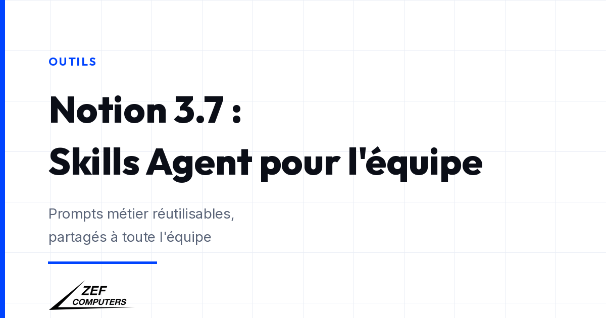 Notion 3.7 : des Skills Agent pour toute l'équipe