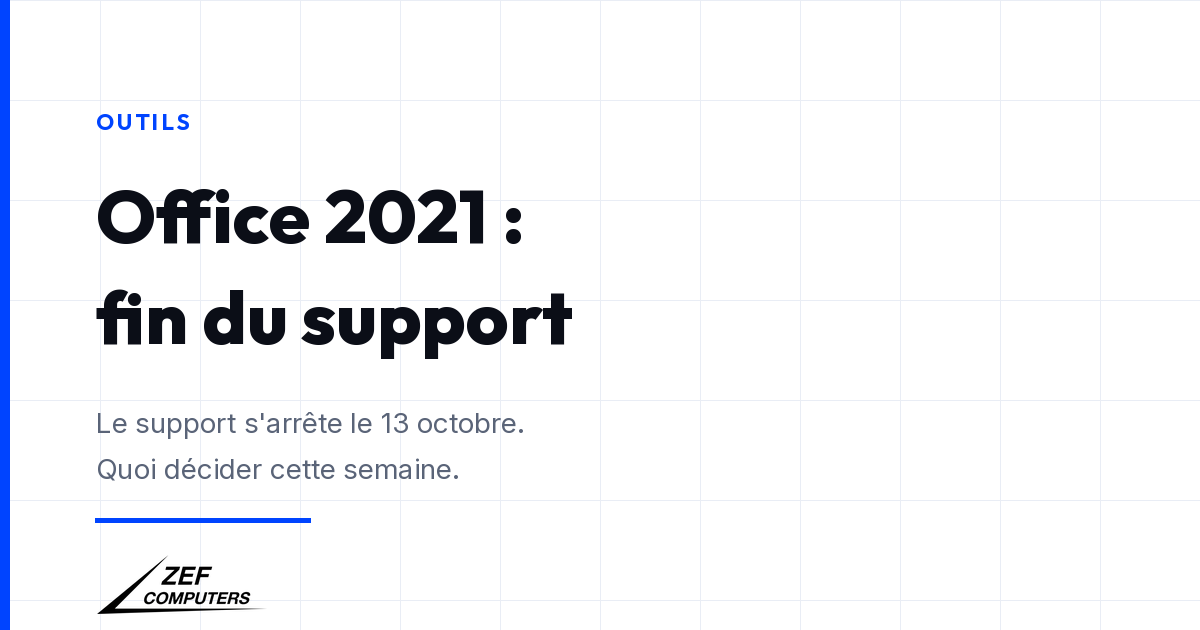 Office 2021 : le support s'arrête mardi 13 octobre, quoi décider cette semaine