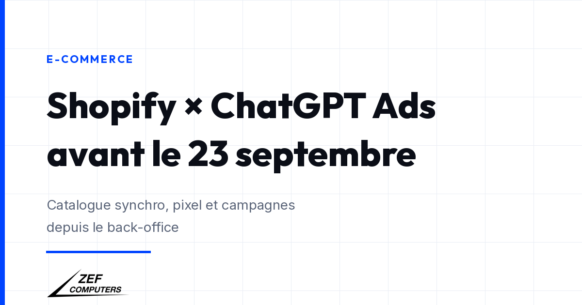 Shopify × ChatGPT Ads : synchroniser le catalogue avant le 23 septembre