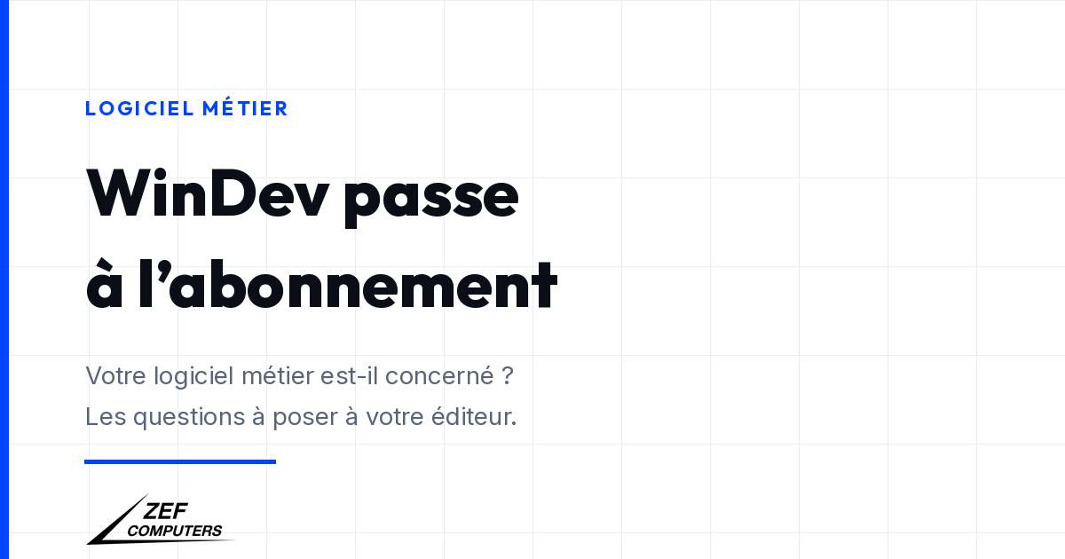 WinDev passe à l’abonnement : ce que la fronde contre PC Soft change pour votre logiciel métier