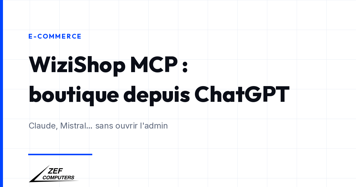 WiziShop MCP : piloter sa boutique depuis ChatGPT ou Claude