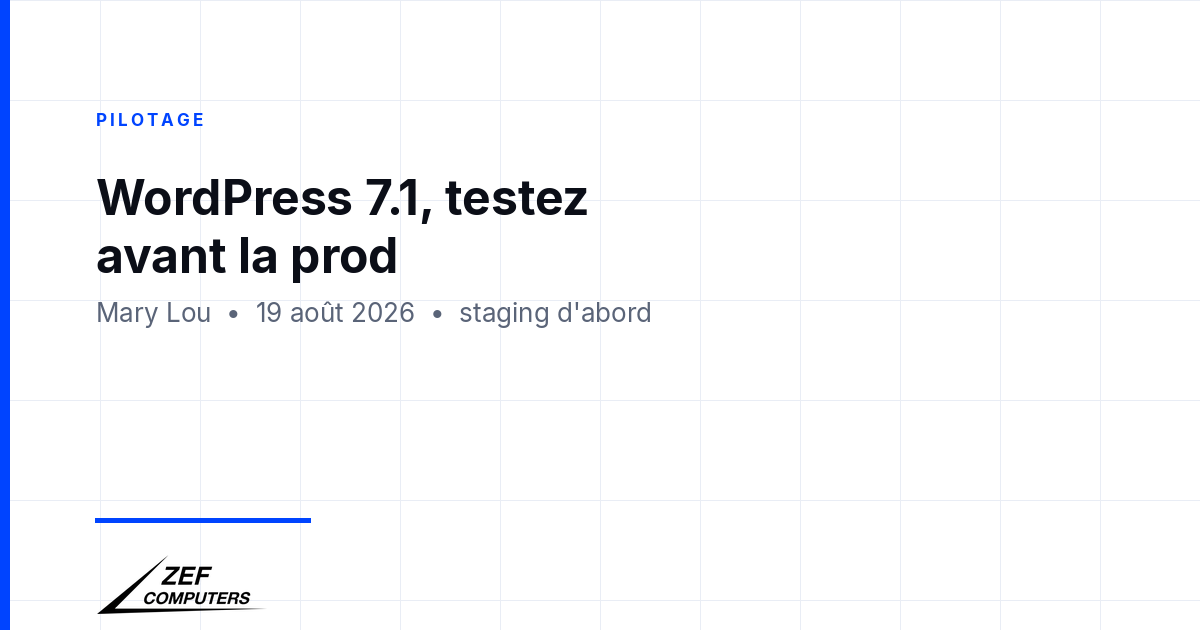 WordPress 7.1 : l'éditeur passe en iframe, testez avant la prod